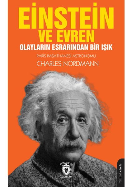 Einstein ve Evren Olayların Esrarından Bir Işık - Charles Nordmann