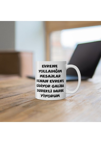 Evrene Yolladığım Mesajlar Kenan Evren'e Gidiyor Galiba Sürekli Darbe Yiyorum Kupa Bardak