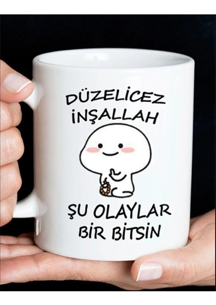 Şu Olaylar Bir Bitsin Düzelicez Inşallah Beyaz Özel Esprili Kupa Bardak