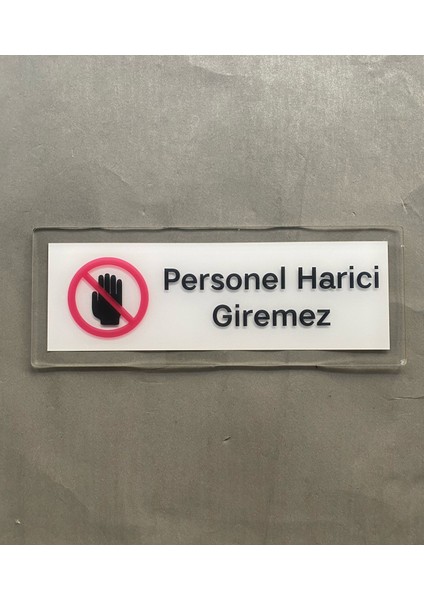 Crystal Seri Personel Harici Giremez Uyarı Levhası modelleri