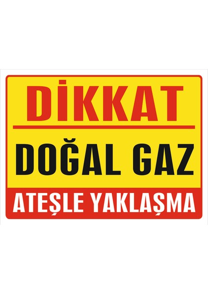 Dikkat Doğal Gaz Ateşle Yaklaşma Levha Pvc Foreks 2.8mm 20X30