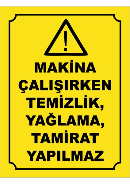 Makina Çalışırkentamiratyapılmaz Uyarı Levhası(19X25 Cm)