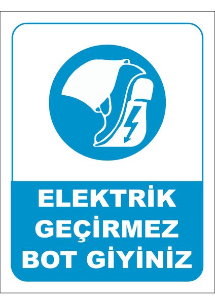 Elktrik Geçirmez Bot Giyiniz Uyarı Levhası(19X25 Cm)
