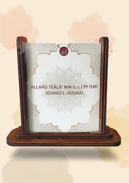 - Esmâü'l-Hüsnâ (Allahü Teâlâ' nın (C.c) 99 Ismi) Taba Renk