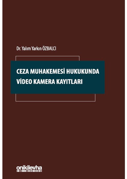 Ceza Muhakemesi Hukukunda Video Kamera Kayıtla - Yalım Yarkın Özbalcı