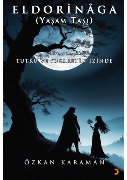 Eldorinâga (Yaşam Taşı) Tutku ve Cesaretin İzinde - Özkan Karaman