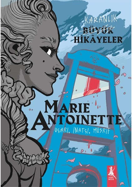 Karanlık Büyük Hikayeler - Marie Antoinette