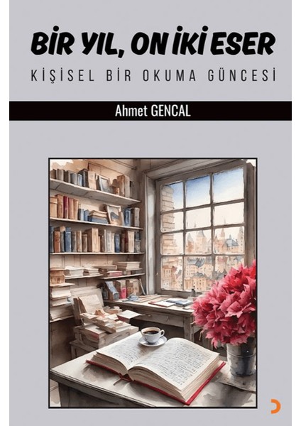 Bir Yıl, On İki Eser - Ahmet Gencal