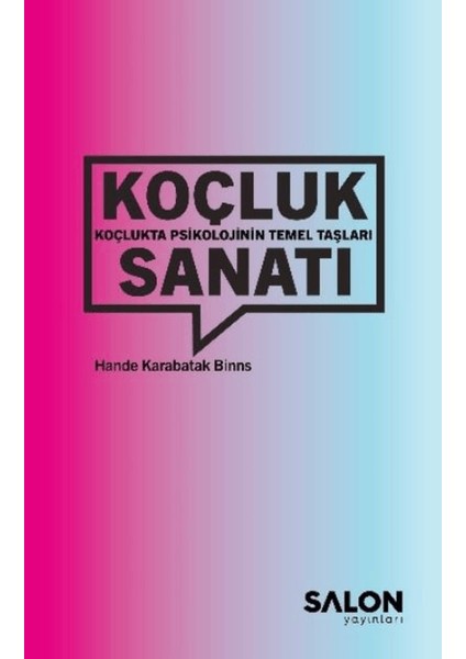 Koçluk Sanatı / Koçlukta Psikolojinin Temel Taşları - Hande Karabatak Binns