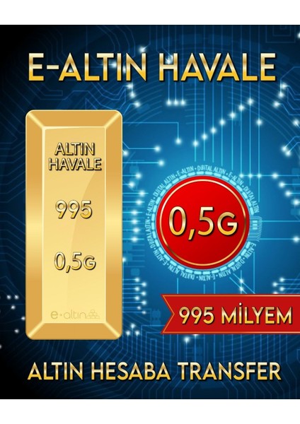 24 Ayar 0,5 Gr 995 Milyem Hesaba Has Altın Havale