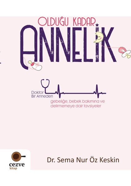 Olduğu Kadar Annelik - Sema Nur Öz Keskin