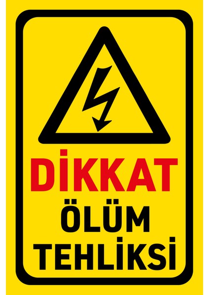 Uyarı Levhası : Dikkat Ölüm Tehlikesi (20 x 30 cm 3 mm Dekotalı)