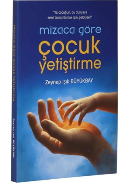 Mizaca Göre Çocuk Yetiştirme Kitabı - Zeynep Işık Büyükbay