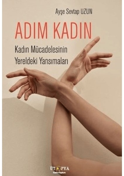 Adım Kadın - Ayşe Sevtap Uzun