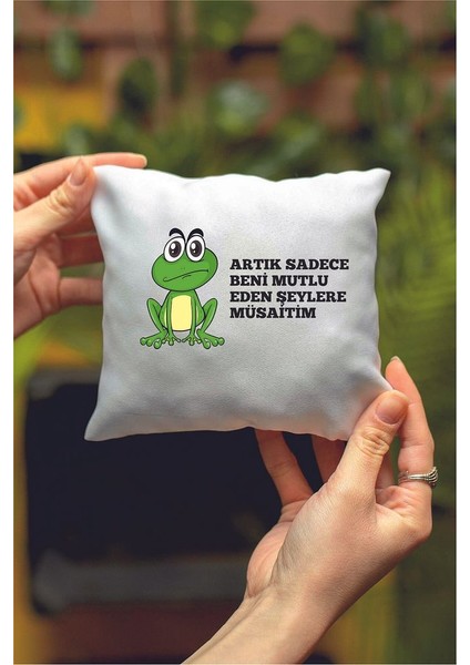 Artık Sadece Beni Mutlu Eden Şeylere Müsaitim Tasarımlı Dekoratif Mini Yastık
