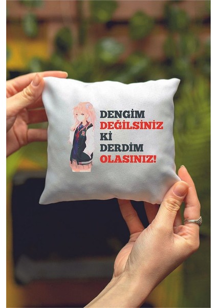 Dengim Değilsiniz Ki Derdim Olasınız Tasarımlı Dekoratif Mini Yastık