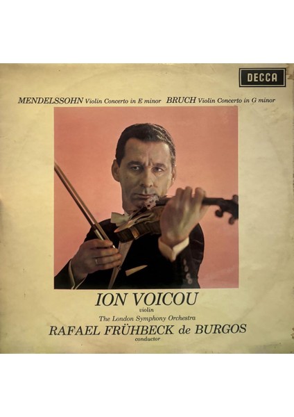 Mendelssohn / Bruch - Ion Voicou, London Symphony Orchestra, Rafael Frühbeck De Burgos ‎– Violin Concerto In E Minor / Violin Concerto In G Minor 1965 Baskı Lp