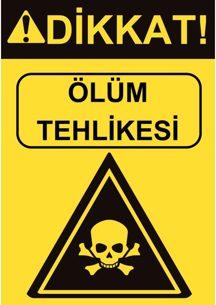 35 x 50 Dikkat Ölüm Tehlikesi Uyarı Levhası 3 mm Dekota / Forex Üzerine Folyo Baskı