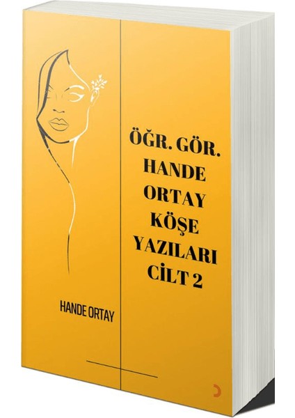 Öğr. Gör. Hande Ortay Köşe Yazıları Cilt 2
