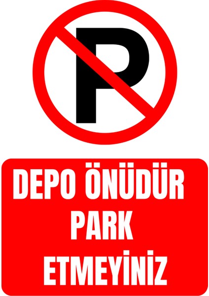 35 x 50 Depo Önüdür Park Etmeyiniz Yönlendirme Uyarı Levhası 3 mm Dekota / Forex Üzerine Folyo Baskı