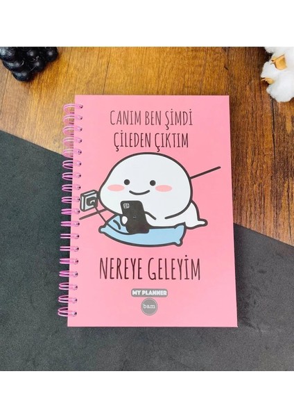 Canım Ben Şimdi Çileden Çıktım Tasarımlı Konuşan Ajanda 55 Haftalık Akademik Planlayıcı