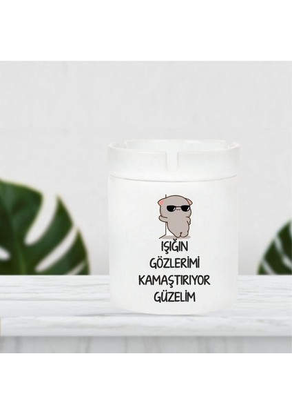 Işığın Gözlerimi Kamaştırıyor Güzelim Küllük