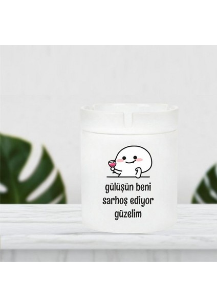 Gülüşün Beni Sarhoş Ediyor..küllük