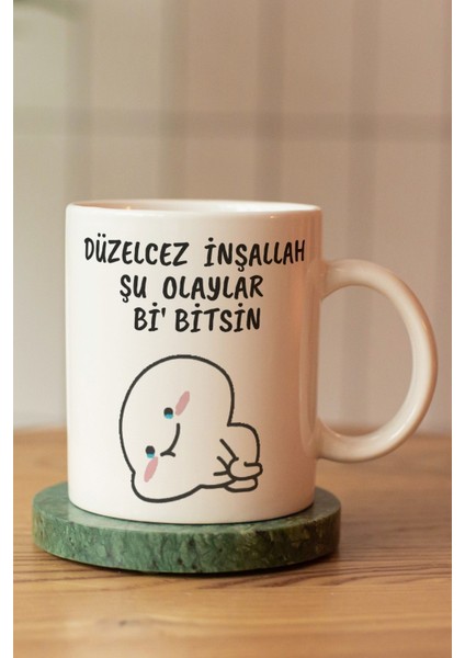 Düzelcez Inşallah Şu Olaylar Bi Bitsin Baskılı Seramik Kahve Çay Kupası