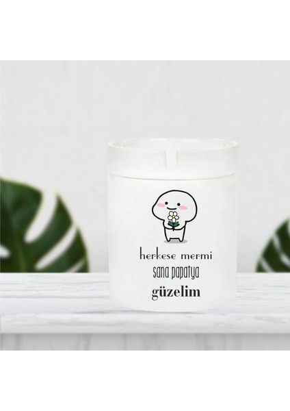 Herkese Mermi Sana Papatya Güzelim Küllük