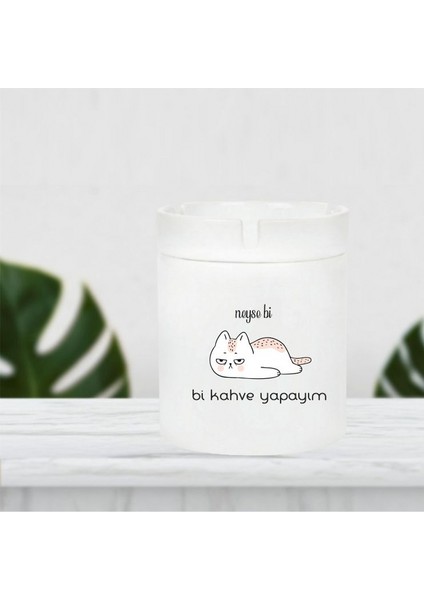 Neyse Bi Bi Kahve Yapayım Küllük