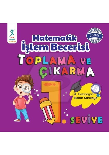 Çocuk Gelişim Yayınları Matematik Işlem Becerisi Toplama ve Çıkarma 1. Seviye 7+ Yaş - Bahar Sarıkaya