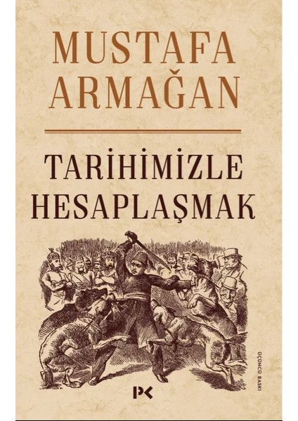 Tarihimizle Hesaplaşmak-Mustafa Armağan