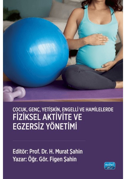 Çocuk, Genç, Yetişkin, Engelli ve Hamilelerde Fiziksel Aktivite - H. Murat Şahin