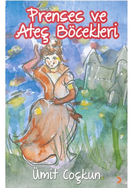 Prenses ve Ateş Böcekleri - Ümit Coşkun
