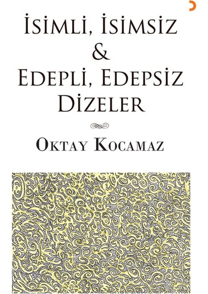 İsimli, İsimsiz / Edepli, Edepsiz Dizeler - Oktay Kocamaz