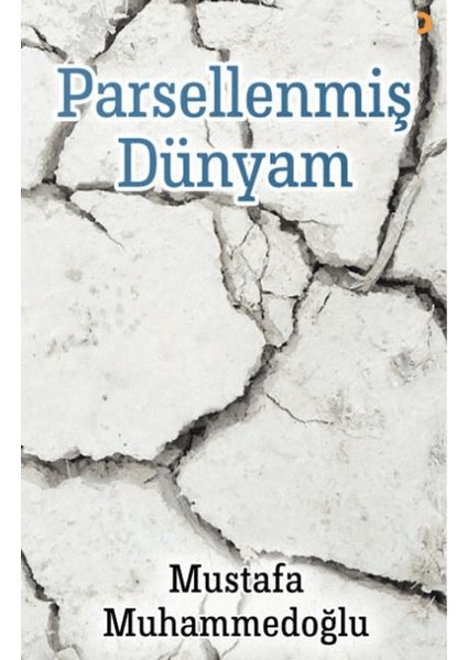 Parsellenmiş Dünyam - Mustafa Muhammedoğlu