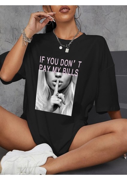 Kadın / Kız Siyah Oversize T-Shirt If You Don't Pay My Bills Baskılı