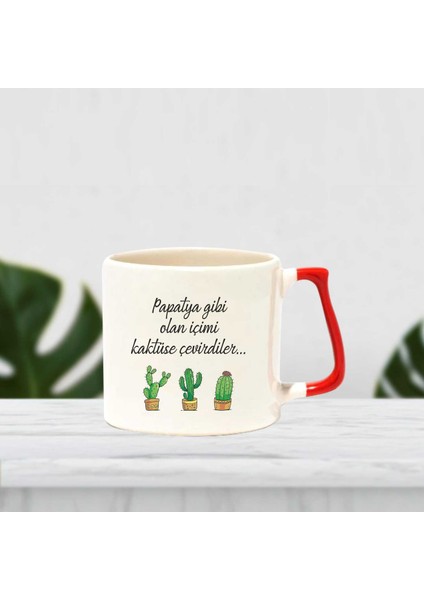 Papatya Gibi Olan İçimi Kaktüse Çevirdiler Baskılı Kupa