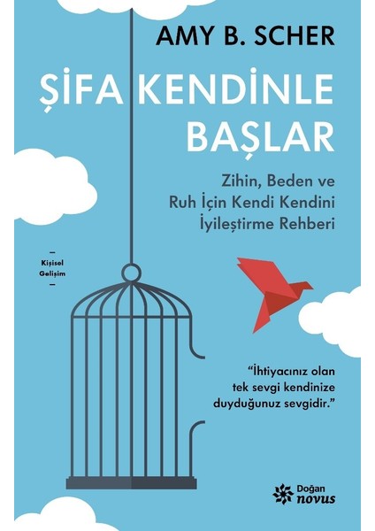 Şifa Kendinle Başlar - Zihin, Beden ve Ruh Için Kendi Kendini Iyileştirme Rehberi - Amy B. Scher