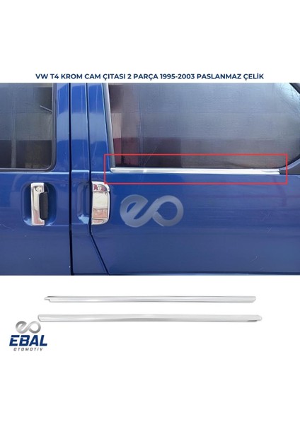 Vw T4 Transporter Krom Cam Çıtası 2 Parça 1995-2003 Uyumlu Paslanmaz Çelik