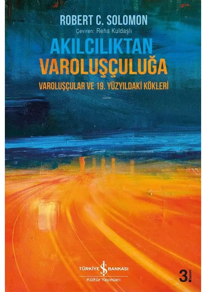 Akılcılıktan Varoluşçuluğa - Varoluşçular ve 19.yüzyıldaki Kökleri (Ciltli)