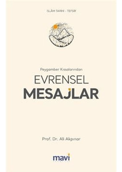 Peygamber Kıssalarından Evrensel Mesajlar - Ali Akpınar