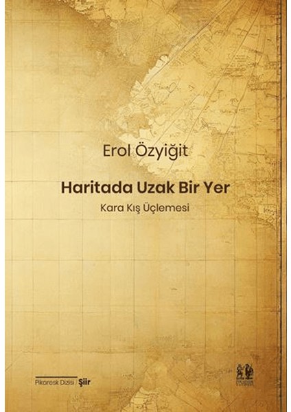 Haritada Uzak Bir Yer - Erol Özyiğit