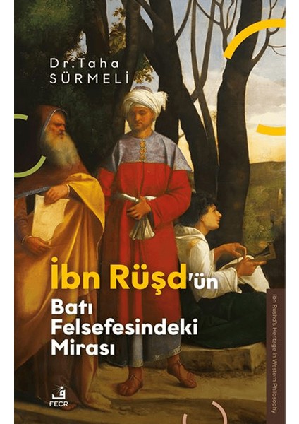 İbn Rüşd’ün Batı Felsefesindeki Mirası - Taha Sürmeli