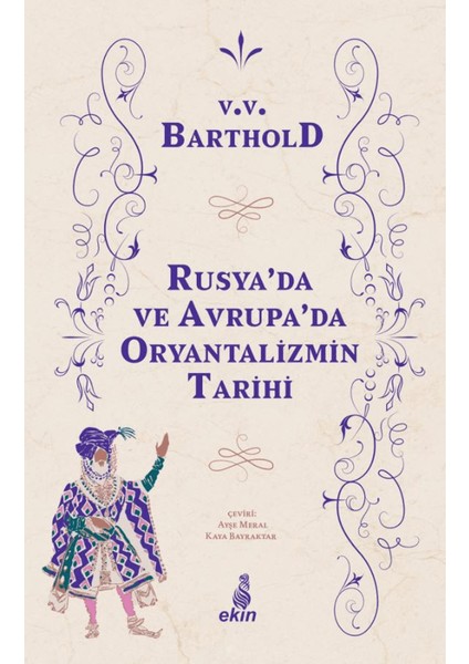 Rusya'da ve Avrupa'da Oryantalizmin Tarihi - Vasiliy Vladimiroviç Barthold