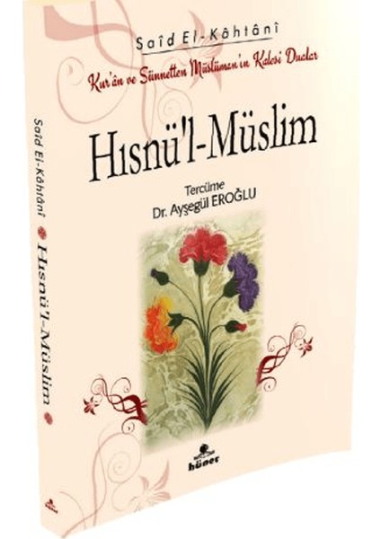 Hısnü’l Müslim / Kur’an ve Sünnetten Müslümanın Kalesi Dualar (Çanta Boy) - Said El-Kahtani