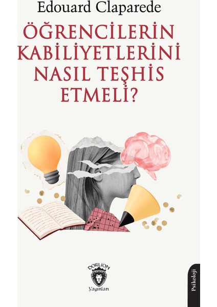 Öğrencilerin Kabiliyetlerini Nasıl Teşhis Etmeli? - Edouard Claparede