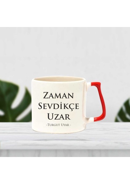 Zaman Sevdikçe Uzar Baskılı Kupa