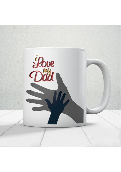 I Love My Dad Baskılı Babalar Günü Kupa Bardak