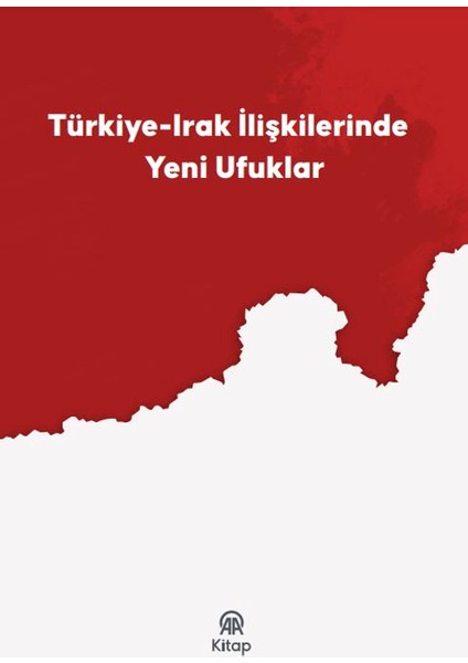 Türkiye-Irak İlişkilerinde Yeni Ufuklar